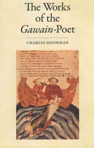 The Works of the "Gawain"-Poet de Charles Moorman