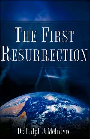 The First Resurrection: 16 de Ralph J. McIntyre