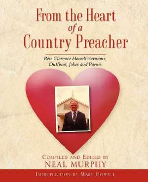 From The Heart Of A Country Preacher de Neal Murphy