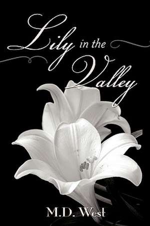 Lily in the Valley de M.D. West