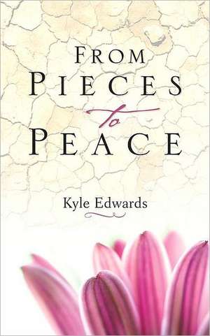 From Pieces to Peace de Kyle Edwards