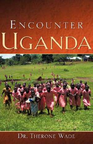 Encounter Uganda de Therone Wade Sr