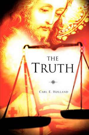 The Truth: God's Time Clock! de Carl E. Holland