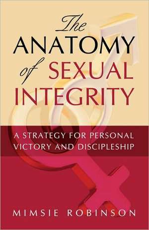 The Anatomy of Sexual Integrity de Mimsie Robinson