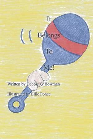 It Belongs to Me! de Debbie G. Bowman