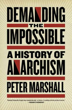 Demanding the Impossible: A History of Anarchism de Peter Marshall