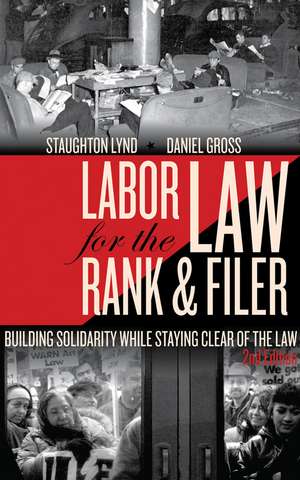 Labor Law for the Rank and Filer, Second Edition: While Staying Clear de Staughton Lynd