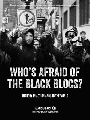 Who's Afraid Of The Black Blocs?: Anarchy in Action Around the World de Francis Dupuis-Deri