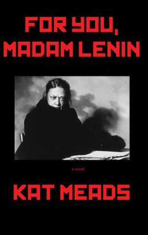 For You, Madam Lenin de Kat Meads