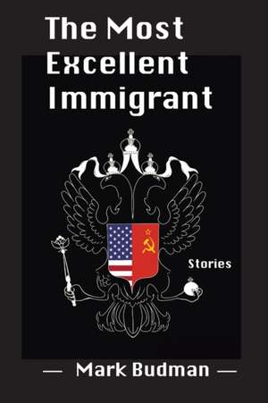 The Most Excellent Immigrant de Mark Budman