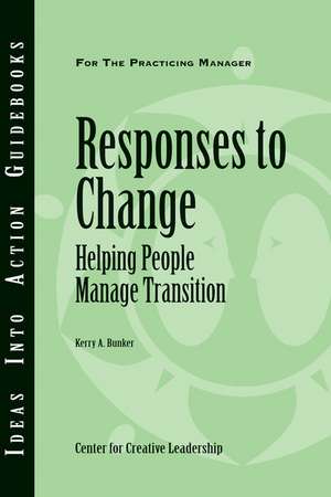 Responses to Change: Helping People Make Transitions de Center for Creative Leadership (CCL)