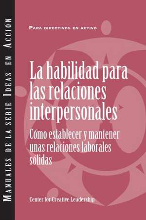 Interpersonal Savvy: Building and Maintaining Solid Working Relationships (International Spanish) de Center for Creative Leadership