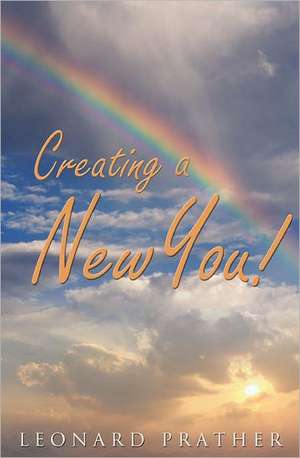 Creating a New You! de Leonard Prather