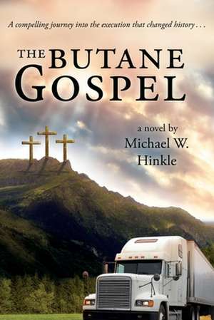 The Butane Gospel de Michael W. Hinkle