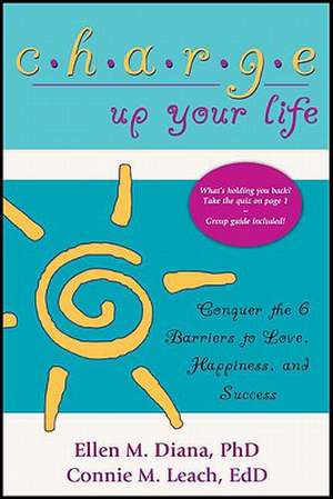 Charge Up Your Life: Conquer the 6 Barriers to Love, Happiness, and Success (Second Edition) de Ph. D. Diana, Ellen M.