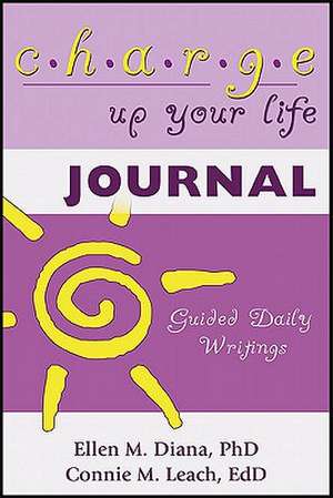 Charge Up Your Life Journal: Guided Daily Writings de Ph. D. Diana, Ellen M.