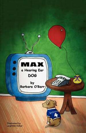 Max: A Hearing Ear Dog de Barbara O'Barr