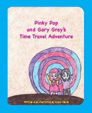 Pinky Pop and Gary Gray's Time Travel Adventure de Shyla Fields