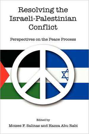 Resolving the Israeli-Palestinian Conflict: Perspectives on the Peace Process de Moises Salinas