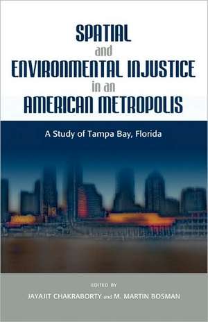 Spatial and Environmental Injustice in an American Metropolis: A Study of Tampa Bay, Florida de M. Martin Bosman