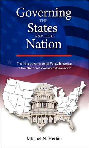 Governing the States and the Nation: The Intergovernmental Policy Influence of the National Governors Association de Mitchel N. Herian