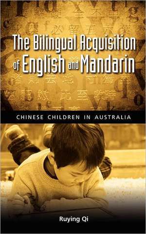 The Bilingual Acquisition of English and Mandarin: Chinese Children in Australia de Ruying Qi