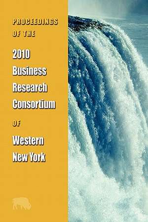 Proceedings of the 2010 Business Research Consortium of Western New York de Brc