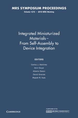Integrated Miniaturized Materials: Volume 1272: From Self-Assembly to Device Integration de Carlos J. Martinez