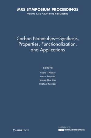 Carbon Nanotubes - Synthesis, Properties, Functionalization, and Applications: Volume 1752 de Paulo T. Araujo