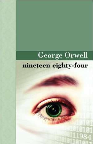 Nineteen Eighty Four de George Orwell