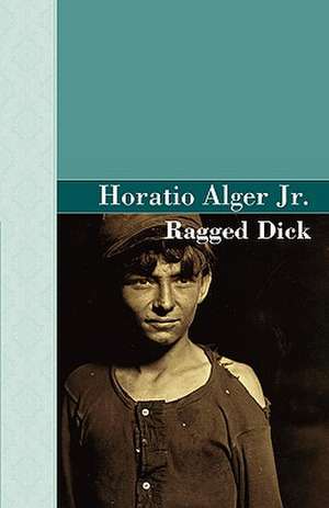 Ragged Dick de Horatio Alger Jr.