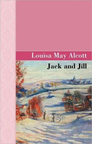 Jack and Jill de Louisa May Alcott