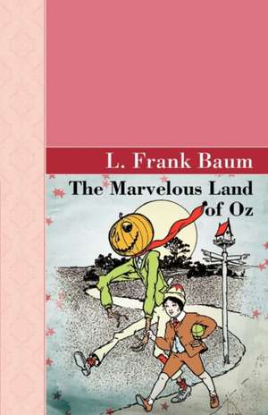 The Marvelous Land of Oz de L. Frank Baum