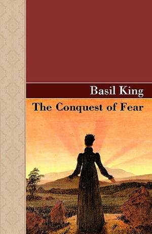 The Conquest of Fear de Basil King