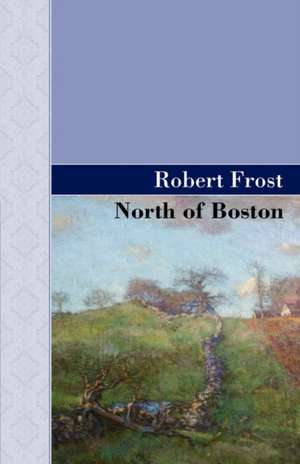 North of Boston de Robert Frost