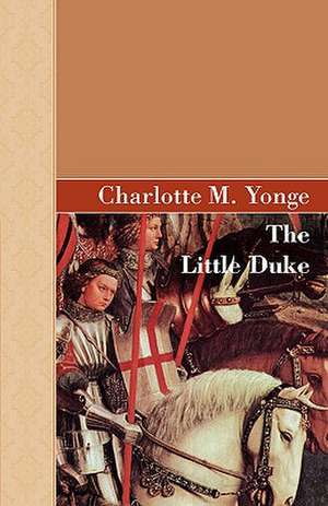 The Little Duke de CHARLOTTE M YONGE