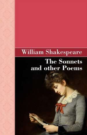 The Sonnets and Other Poems: Volume 1766 de William Shakespeare