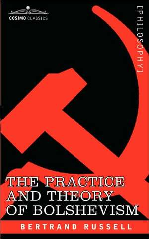 The Practice and Theory of Bolshevism de Bertrand Russell