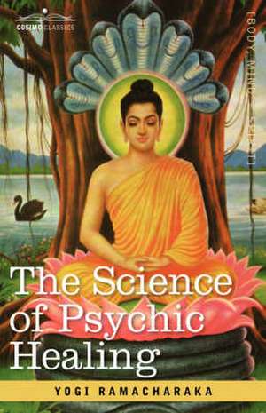 The Science of Psychic Healing de Yogi Ramacharaka