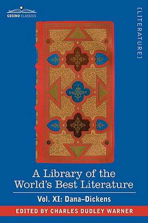 A Library of the World's Best Literature - Ancient and Modern - Vol. XI (Forty-Five Volumes); Dana-Dickens de Charles Dudley Warner