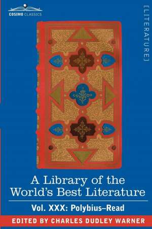 A Library of the World's Best Literature - Ancient and Modern - Vol.XXX (Forty-Five Volumes); Polybius-Read: America's First Cook Book - Compiled from Original Receipts de Charles Dudley Warner