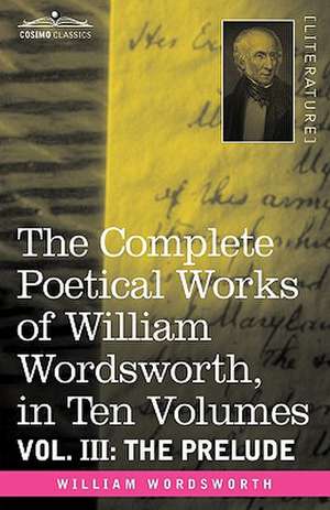 The Complete Poetical Works of William Wordsworth, in Ten Volumes - Vol. III de William Wordsworth