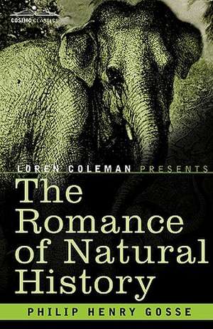 The Romance of Natural History de Philip Henry Gosse