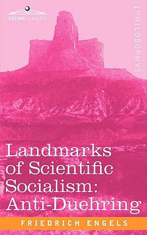 Landmarks of Scientific Socialism: Anti-Duehring de Friedrich Engels