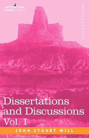 Dissertations and Discussions, Vol. I de John Stuart Mill