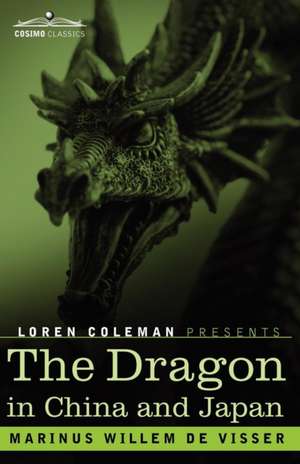 The Dragon in China and Japan de M. W. De Visser