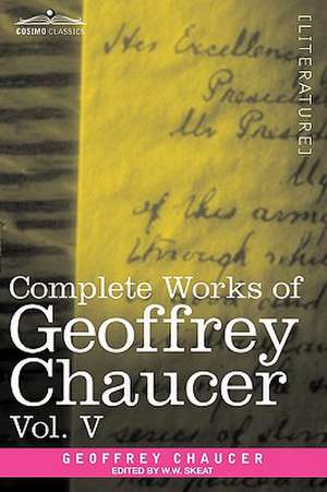 Complete Works of Geoffrey Chaucer, Vol. V de Geoffrey Chaucer