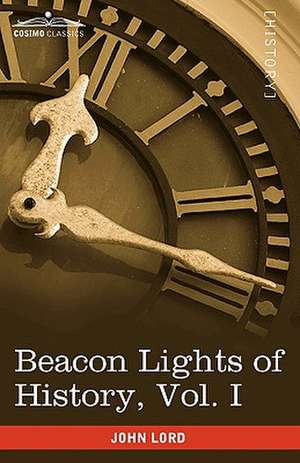 Beacon Lights of History, Vol. I de John Lord