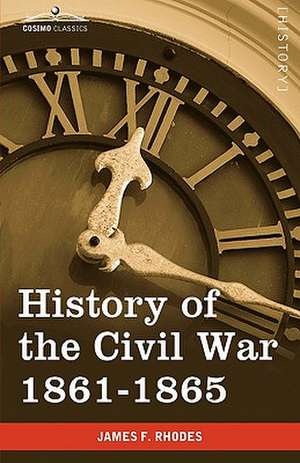 History of the Civil War 1861-1865 de James F. Rhodes