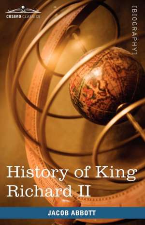 History of King Richard the Second of England de Jacob Abbott